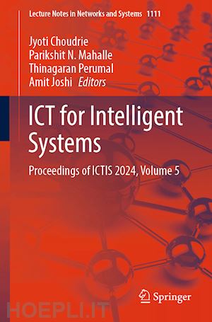 choudrie jyoti (curatore); mahalle parikshit n (curatore); perumal thinagaran (curatore); joshi amit (curatore) - ict for intelligent systems