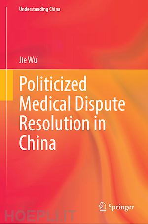 wu jie - politicized medical dispute resolution in china