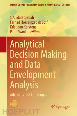 edalatpanah s.a (curatore); hosseinzadeh lotfi farhad (curatore); kerstens kristiaan (curatore); wanke peter (curatore) - analytical decision making and data envelopment analysis