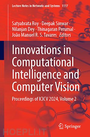 roy satyabrata (curatore); sinwar deepak (curatore); dey nilanjan (curatore); perumal thinagaran (curatore); r. s. tavares joão manuel (curatore) - innovations in computational intelligence and computer vision