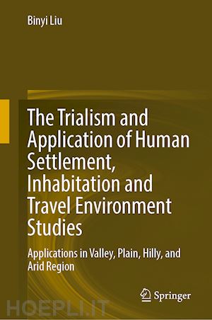 liu binyi - the trialism and application of human settlement, inhabitation and travel environment studies