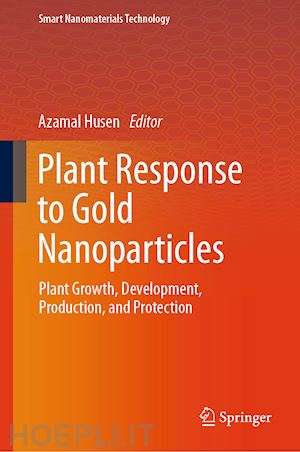 husen azamal (curatore) - plant response to gold nanoparticles