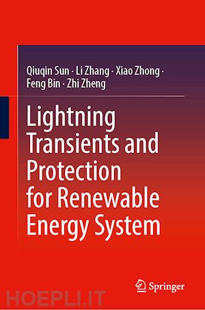 sun qiuqin; zhang li; zhong xiao; bin feng; zheng zhi - lightning transients and protection for renewable energy system