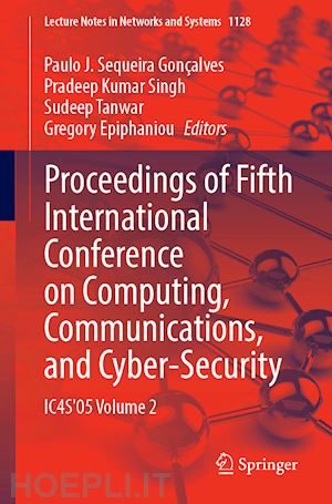 gonçalves paulo j. sequeira (curatore); singh pradeep kumar (curatore); tanwar sudeep (curatore); epiphaniou gregory (curatore) - proceedings of fifth international conference on computing, communications, and cyber-security