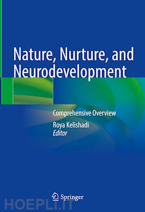 kelishadi roya (curatore) - nature, nurture, and neurodevelopment