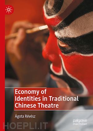 révész Ágota - economy of identities in traditional chinese theatre