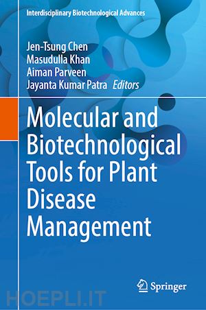 chen jen-tsung (curatore); khan masudulla (curatore); parveen aiman (curatore); patra jayanta kumar (curatore) - molecular and biotechnological tools for plant disease management