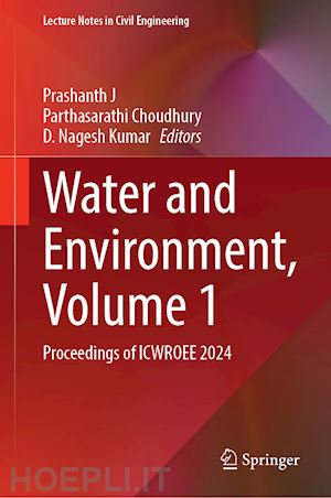 janardhan prashanth (curatore); choudhury parthasarathi (curatore); kumar d. nagesh (curatore) - water and environment, volume 1