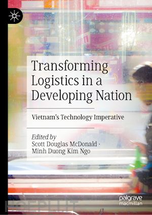 mcdonald scott douglas (curatore); kim ngo minh duong (curatore) - transforming logistics in a developing nation