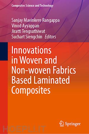 rangappa sanjay mavinkere (curatore); ayyappan vinod (curatore); tengsuthiwat jiratti (curatore); siengchin suchart (curatore) - innovations in woven and non-woven fabrics based laminated composites