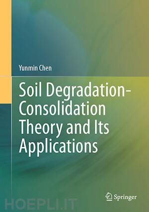 chen yunmin - soil degradation-consolidation theory and its applications