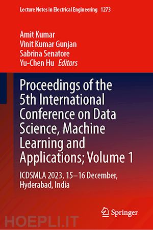 kumar amit (curatore); gunjan vinit kumar (curatore); senatore sabrina (curatore); hu yu-chen (curatore) - proceedings of the 5th international conference on data science, machine learning and applications; volume 1