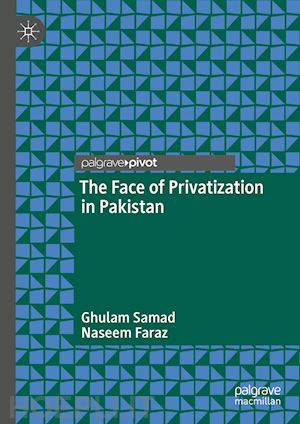 samad ghulam; faraz naseem - the face of privatization in pakistan