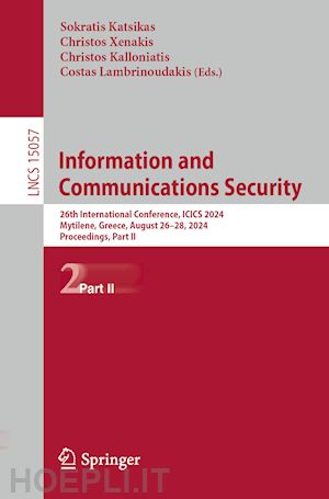 katsikas sokratis (curatore); xenakis christos (curatore); kalloniatis christos (curatore); lambrinoudakis costas (curatore) - information and communications security