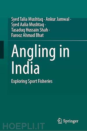 mushtaq syed talia; jamwal ankur; mushtaq syed aalia; shah tasaduq hussain; bhat farooz ahmad - angling in india