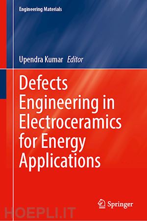 kumar upendra (curatore) - defects engineering in electroceramics for energy applications