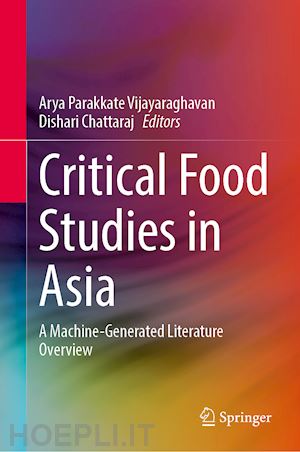 vijayaraghavan arya parakkate (curatore); chattaraj dishari (curatore) - critical food studies in asia