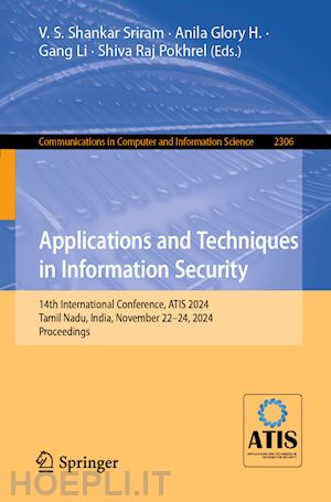 shankar sriram v.s. (curatore); h. anila glory (curatore); li gang (curatore); pokhrel shiva raj (curatore) - applications and techniques in information security