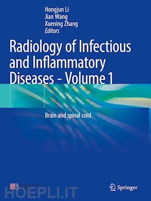 li hongjun (curatore); wang jian (curatore); zhang xuening (curatore) - radiology of infectious and inflammatory diseases - volume 1