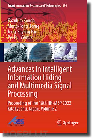 kondo kazuhiro (curatore); horng mong-fong (curatore); pan jeng-shyang (curatore); hu pei (curatore) - advances in intelligent information hiding and multimedia signal processing