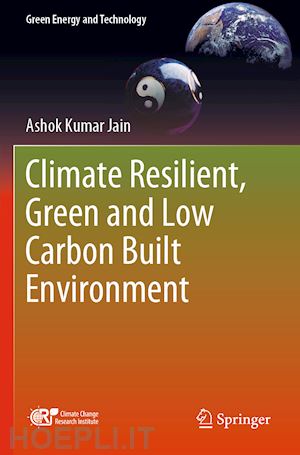 jain ashok kumar - climate resilient, green and low carbon built environment