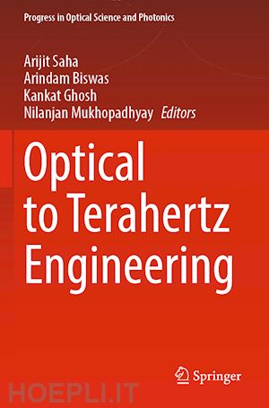 saha arijit (curatore); biswas arindam (curatore); ghosh kankat (curatore); mukhopadhyay nilanjan (curatore) - optical to terahertz engineering