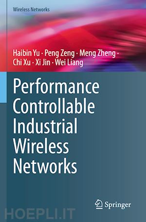 yu haibin; zeng peng; zheng meng; xu chi; jin xi; liang wei - performance controllable industrial wireless networks