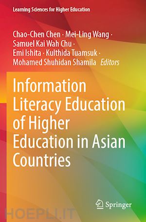 chen chao-chen (curatore); wang mei-ling (curatore); chu samuel kai wah (curatore); ishita emi (curatore); tuamsuk kulthida (curatore); shamila mohamed shuhidan (curatore) - information literacy education of higher education in asian countries