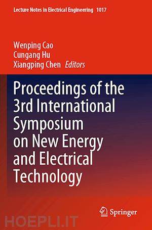 cao wenping (curatore); hu cungang (curatore); chen xiangping (curatore) - proceedings of the 3rd international symposium on new energy and electrical technology