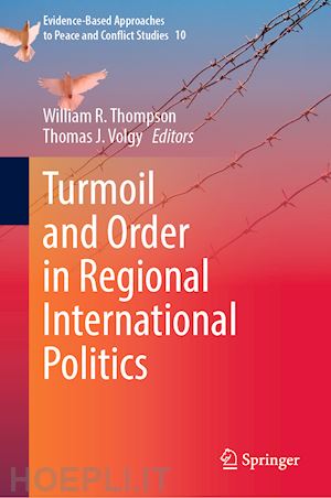 thompson william r. (curatore); volgy thomas j. (curatore) - turmoil and order in regional international politics