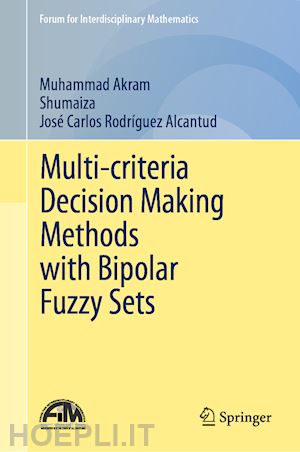 akram muhammad; shumaiza; rodríguez alcantud josé carlos - multi-criteria decision making methods with bipolar fuzzy sets