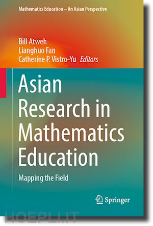 atweh bill (curatore); fan lianghuo (curatore); vistro-yu catherine p. (curatore) - asian research in mathematics education