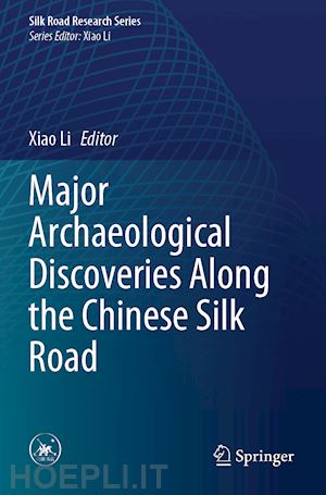 li xiao (curatore) - major archaeological discoveries along the chinese silk road