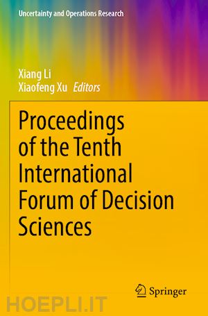 li xiang (curatore); xu xiaofeng (curatore) - proceedings of the tenth international forum of decision sciences