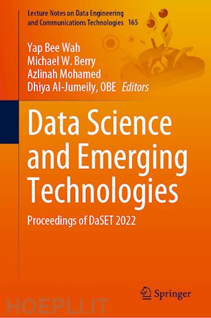 wah yap bee (curatore); berry michael w. (curatore); mohamed azlinah (curatore); al-jumeily dhiya (curatore) - data science and emerging technologies