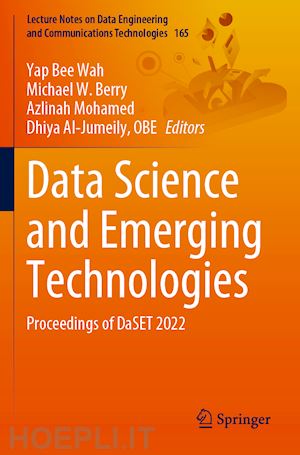 wah yap bee (curatore); berry michael w. (curatore); mohamed azlinah (curatore); al-jumeily dhiya (curatore) - data science and emerging technologies