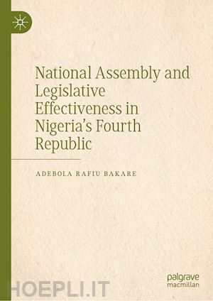 bakare adebola rafiu - national assembly and legislative effectiveness in nigeria’s fourth republic
