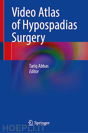 abbas tariq o. (curatore) - video atlas of hypospadias surgery