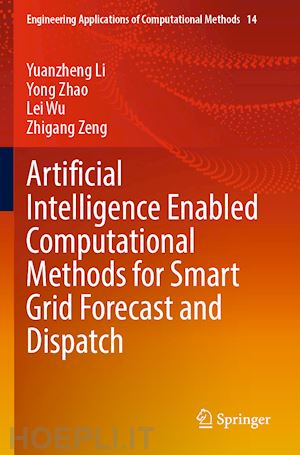 li yuanzheng; zhao yong; wu lei; zeng zhigang - artificial intelligence enabled computational methods for smart grid forecast and dispatch