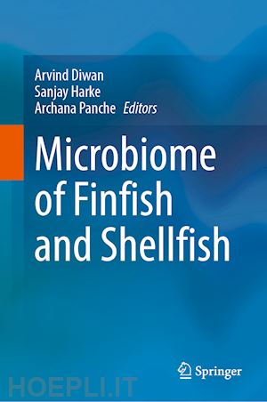 diwan arvind (curatore); harke sanjay n. (curatore); panche archana (curatore) - microbiome of finfish and shellfish