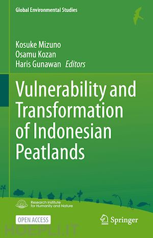 mizuno kosuke (curatore); kozan osamu (curatore); gunawan haris (curatore) - vulnerability and transformation of indonesian peatlands