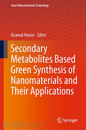 husen azamal (curatore) - secondary metabolites based green synthesis of nanomaterials and their applications