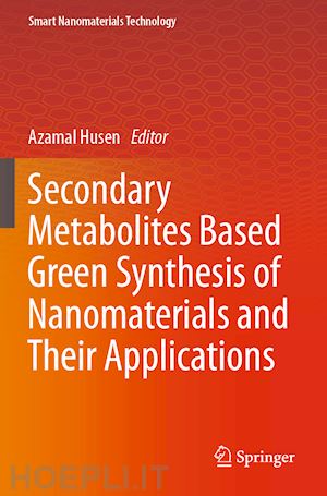 husen azamal (curatore) - secondary metabolites based green synthesis of nanomaterials and their applications