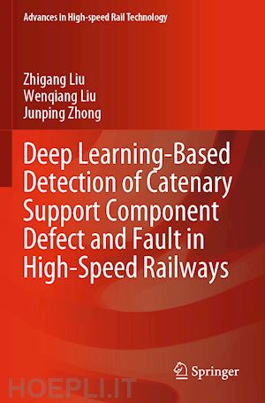 liu zhigang; liu wenqiang; zhong junping - deep learning-based detection of catenary support component defect and fault in high-speed railways