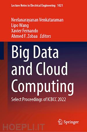 venkataraman neelanarayanan (curatore); wang lipo (curatore); fernando xavier (curatore); zobaa ahmed f. (curatore) - big data and cloud computing