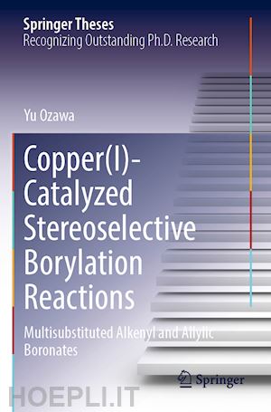 ozawa yu - copper(i)-catalyzed stereoselective borylation reactions