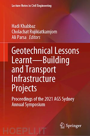 khabbaz hadi (curatore); rujikiatkamjorn cholachat (curatore); parsa ali (curatore) - geotechnical lessons learnt—building and transport infrastructure projects