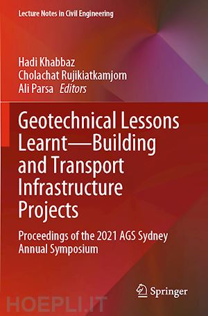 khabbaz hadi (curatore); rujikiatkamjorn cholachat (curatore); parsa ali (curatore) - geotechnical lessons learnt—building and transport infrastructure projects