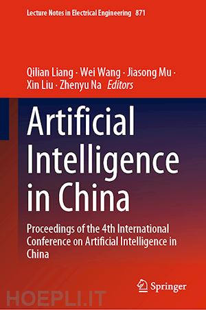liang qilian (curatore); wang wei (curatore); mu jiasong (curatore); liu xin (curatore); na zhenyu (curatore) - artificial intelligence in china