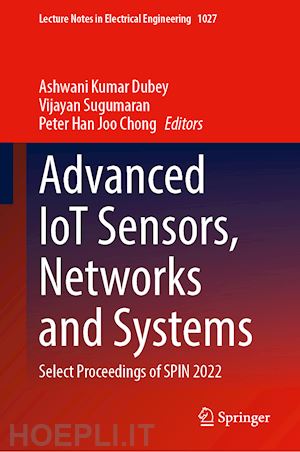 dubey ashwani kumar (curatore); sugumaran vijayan (curatore); chong peter han joo (curatore) - advanced iot sensors, networks and systems